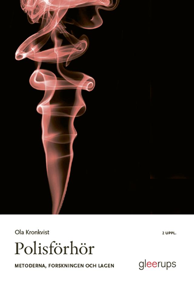 Polisförhör. Metoderna, forskningen och lagen by Ola Kronkvist