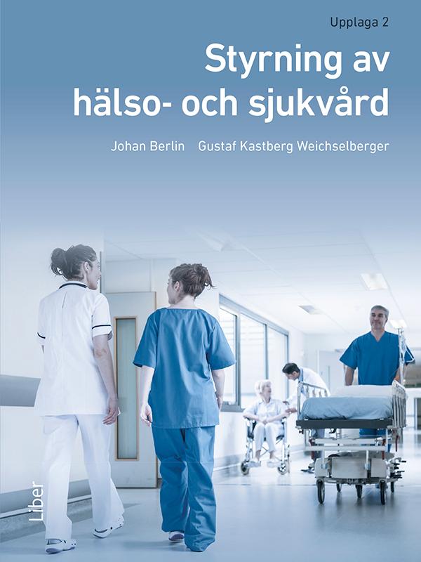 Styrning av hälso- och sjukvård by Gustaf Kastberg Weichselberger,  Johan Berlin