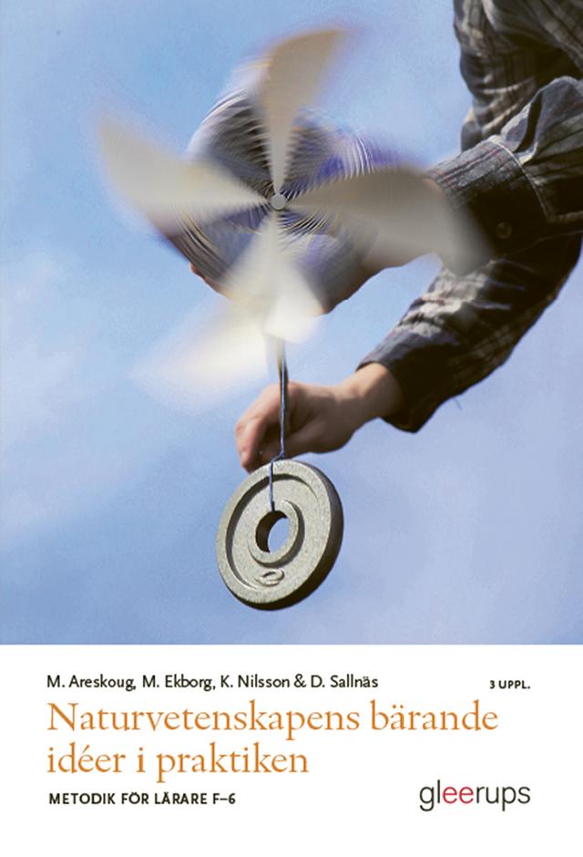 Naturvetenskapens bärande idéer i praktiken by Dora Sallnäs, Karin Nilsson, Margareta Ekborg, Mats Areskoug