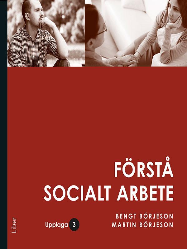 Förstå socialt arbete by Bengt Börjeson, Martin Börjeson