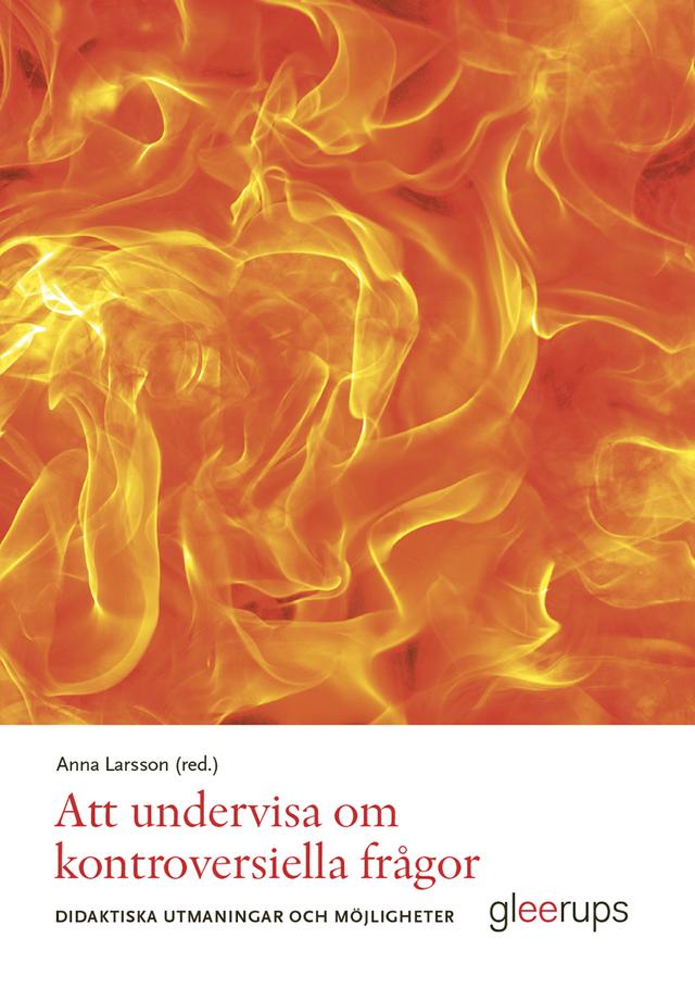 Att undervisa om kontroversiella frågor by Anna Larsson (red.)