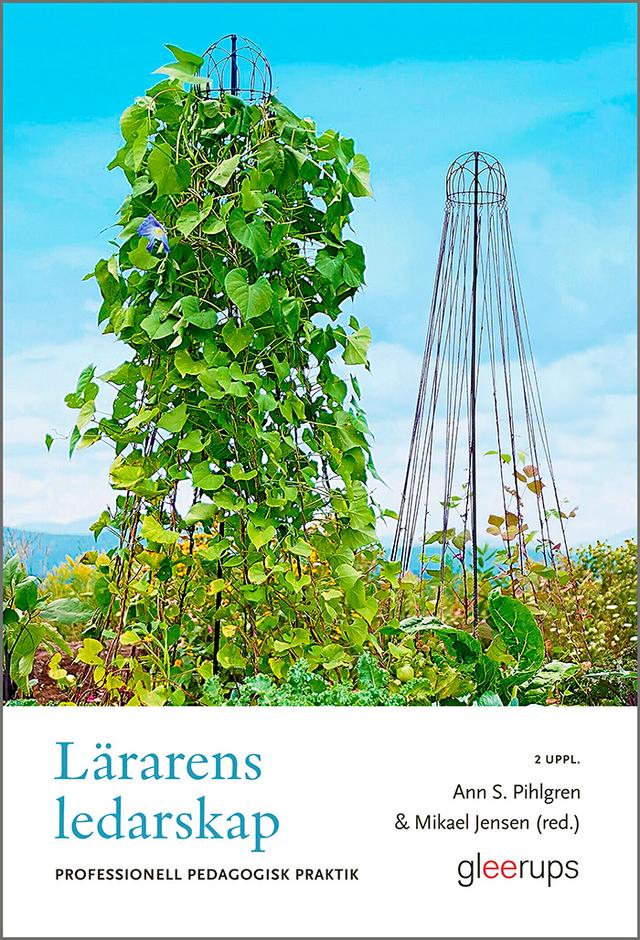Lärarens ledarskap - professionell pedagogisk praktik, Upplaga 2 by Ann S. Pihlgren (red.), Mikael Jensen (red.)